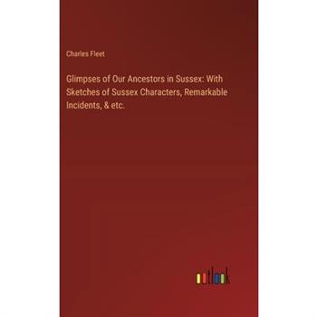 Glimpses of Our Ancestors in Sussex