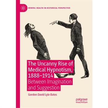 The Uncanny Rise of Medical Hypnotism, 1888-1914