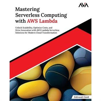 Mastering Serverless Computing with AWS Lambda