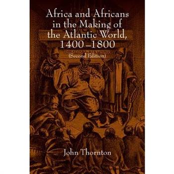 Africa and Africans in the Making of the Atlantic World, 1400-1800