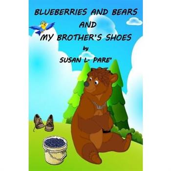 Blueberries and Bears and My Brother’s Shoes