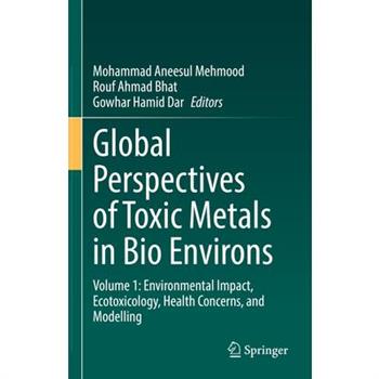Global Perspectives of Toxic Metals in Bio Environs
