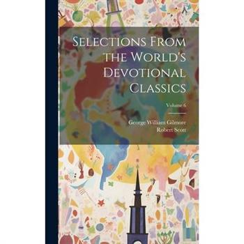 Selections From the World's Devotional Classics; Volume 6