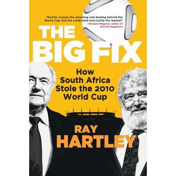 The Big Fix - How South African Stole the 2010 World Cup