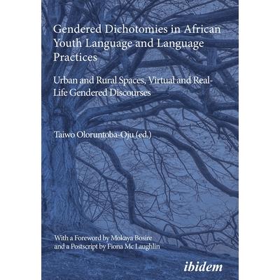 Gendered Dichotomies in African Youth Language and Language Practices