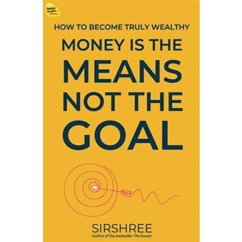 Money Is The Means, Not The Goal