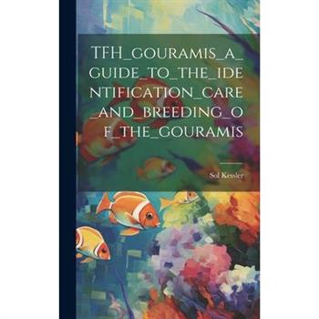 TFH_gouramis_a_guide_to_the_identification_care_and_breeding_of_the_gouramis