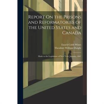 Report On the Prisons and Reformatories of the United States and Canada
