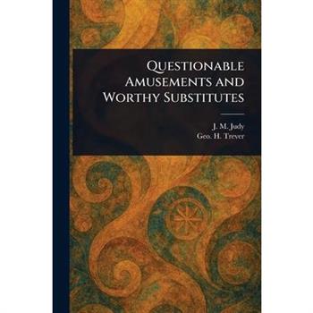 Questionable Amusements and Worthy Substitutes