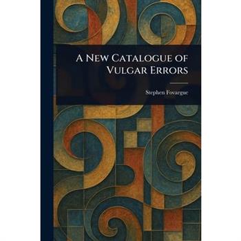 A New Catalogue of Vulgar Errors