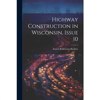 Highway Construction in Wisconsin, Issue 10