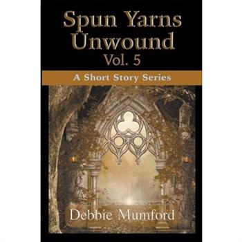 Spun Yarns Unwound Volume 5