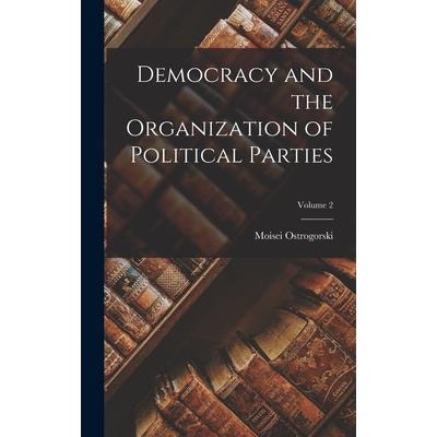 Democracy and the Organization of Political Parties; Volume 2