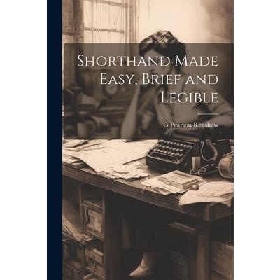 Shorthand Made Easy, Brief and Legible