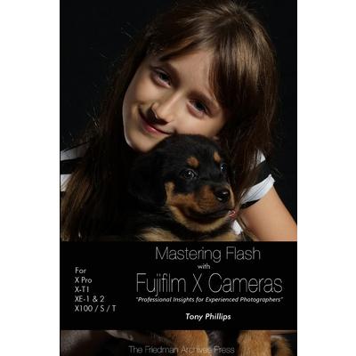 Mastering Flash With Fujifilm X Cameras (B&W Edition)