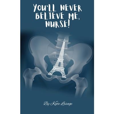 You'll Never Believe Me, Nurse!