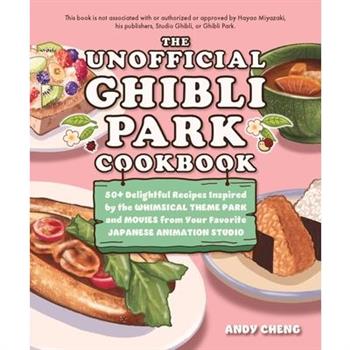 The Unofficial Ghibli Park Cookbook