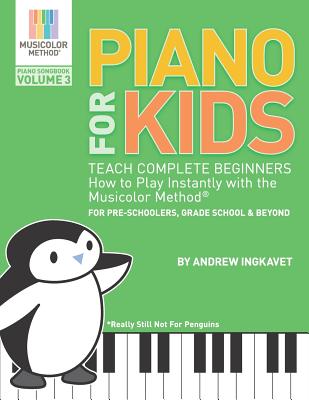 Piano For Kids Volume 3 - Teach Complete Beginners How To Play Instantly With the Musicolor Method(R)
