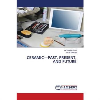 Ceramic-Past, Present, and Future