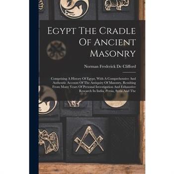 Egypt The Cradle Of Ancient Masonry