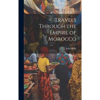 Travels Through the Empire of Morocco
