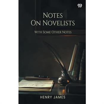 Notes On Novelists With Some Other Notes