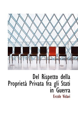 del Rispetto Della Propriet? Privata Fra Gli Stati in Guerra