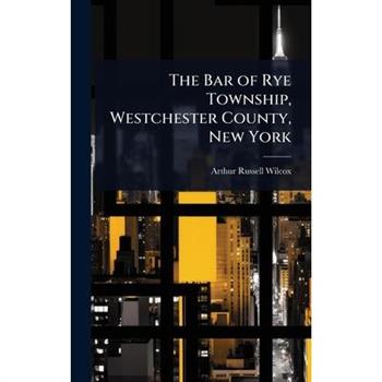 The Bar of Rye Township, Westchester County, New York
