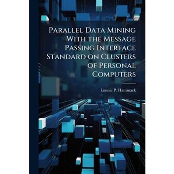 Parallel Data Mining With the Message Passing Interface Standard on Clusters of Personal Computers