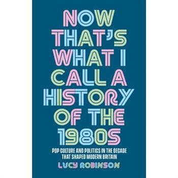 Now That's What I Call a History of the 1980s