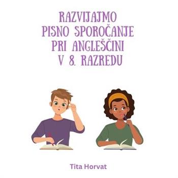 Razvijajmo pisno sporočanje pri anglesčini v 8. razredu