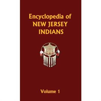 Encyclopedia of New Jersey Indians (Volume One)