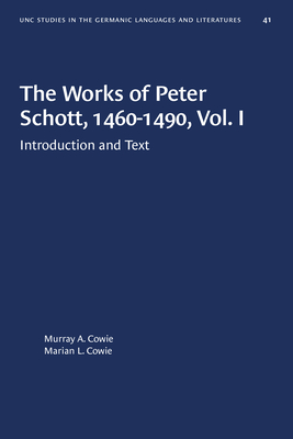 The Works of Peter Schott 1460-1490 Vol. ITheWorks of Peter Schott 1460-1490 Vol. IInt