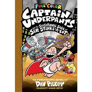 Captain Underpants and the Sensational Saga of Sir Stinks-A-Lot: (Captain Underpants #12)