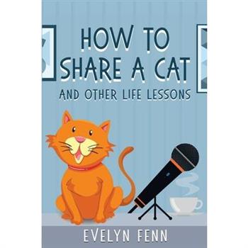 How to Share a Cat and Other Life Lessons