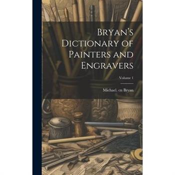 Bryan's Dictionary of Painters and Engravers; Volume 1