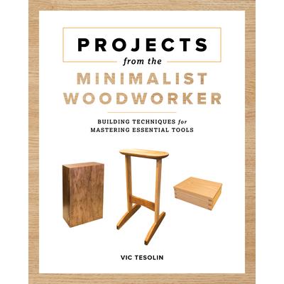 Projects from the Minimalist Woodworker