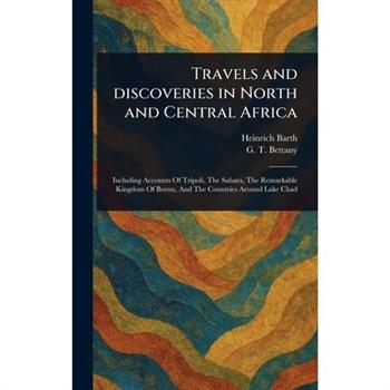 Travels and Discoveries in North and Central Africa