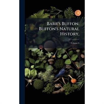 Barr’s Buffon. Buffon’s Natural History,