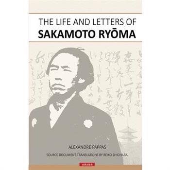 The Life and Letters of Sakamoto Ryoma