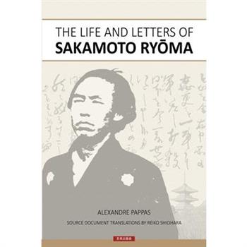 The Life and Letters of Sakamoto Ryoma