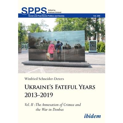 Ukraine’s Fateful Years 2013-2019, Vol. II
