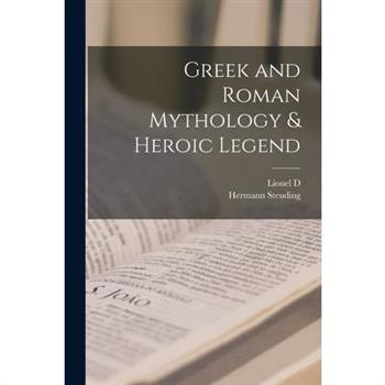 Greek and Roman Mythology & Heroic Legend