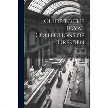 Guide to the Royal Collections of Dresden
