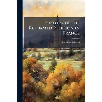 History of the Reformed Religion in France