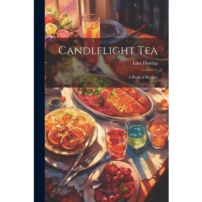 Candlelight tea; a Book of Recipes