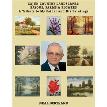 Cajun Country Landscapes Bayous, Farms & Flowers