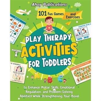 Play Therapy Activities for Toddlers Play Therapy Activities for Toddlers
