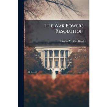 The War Powers Resolution