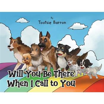 Will You Be There When I Call To You